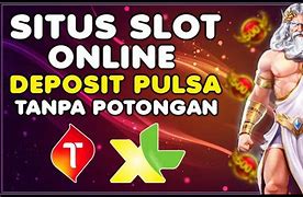 Apk Slot Deposit Pulsa 5000 Tanpa Potongan Terpercaya Hari Ini